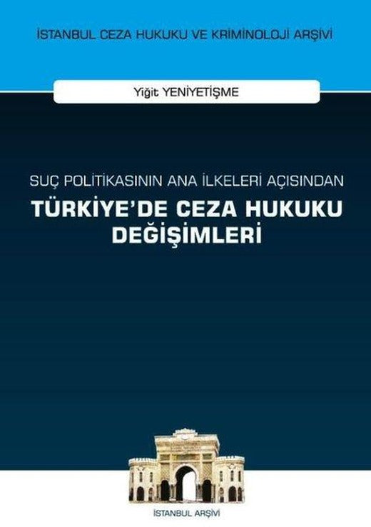 Suç Politikasının Ana İlkeleri Açısından Türkiye'de Ceza Hukuku Değişimleri | On İki Levha Yayıncılık (İnce Kapak)