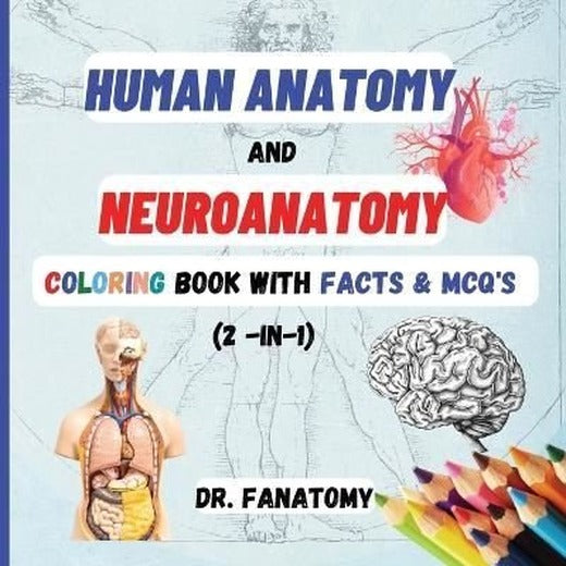 Human Anatomy and Neuroanatomy Coloring Book with Facts & MCQ's (Multiple Choice Questions) | Dr. Fanatomy