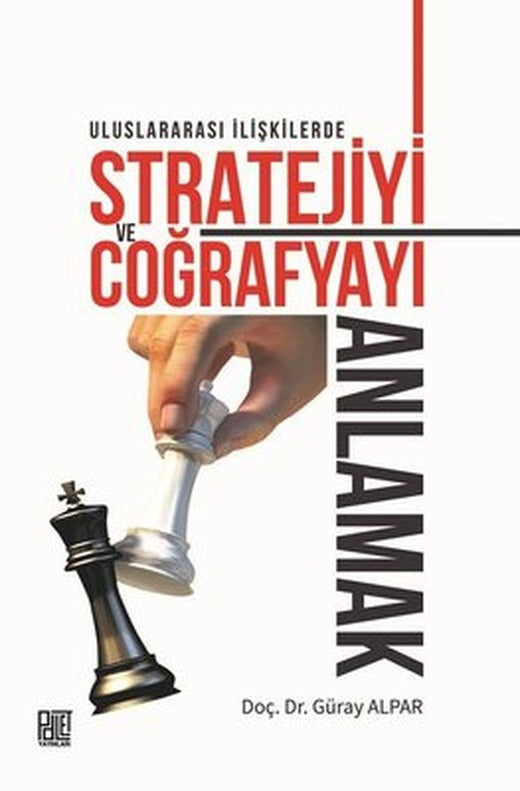 Uluslararası İlişkilerde Stratejiyi ve Coğrafyayı Anlamak | Palet Yayınları