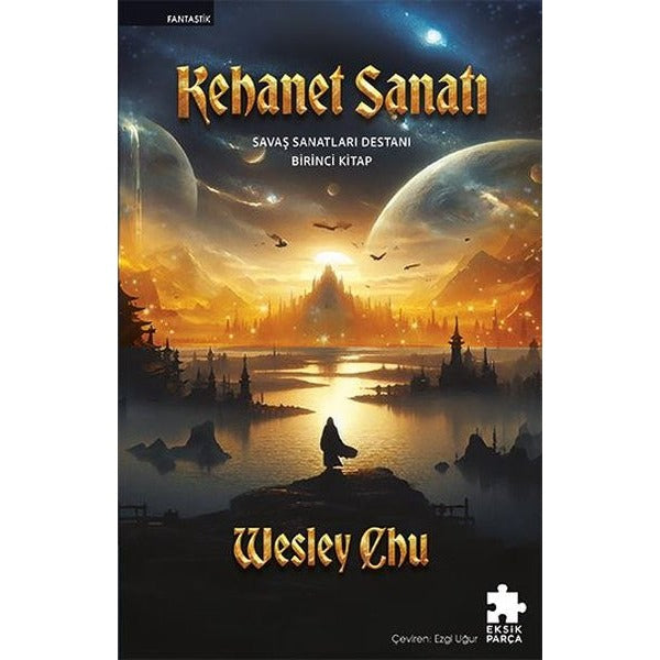 Kehanet Sanatı - Savaş Sanatları Destanı Birinci Kitap | Eksik Parça Yayınları (İnce Kapak)