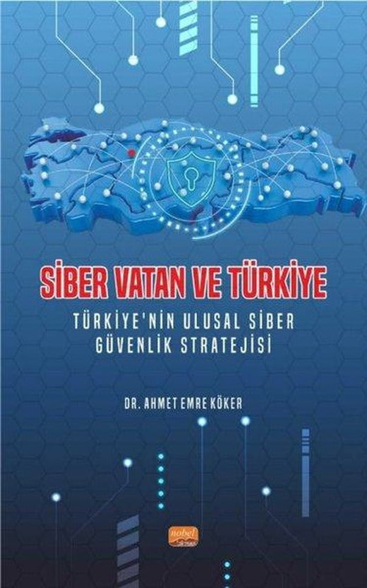 Siber Vatan ve Türkiye - Türkiye'nin Ulusal Siber Güvenlik Stratejisi | Nobel Bilimsel Eserler (İnce Kapak)