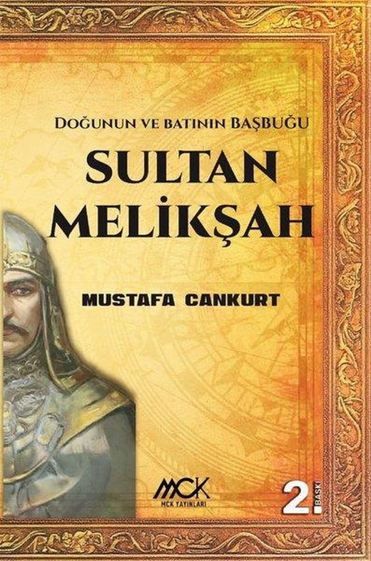 Sultan Melikşah - Doğunun ve Batının Başbuğu | MCK Yayınları (İnce Kapak)