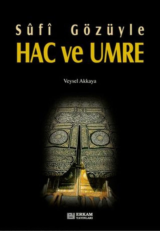 Sufi Gözüyle Hac ve Umre | Erkam Yayınları (Ciltsiz)