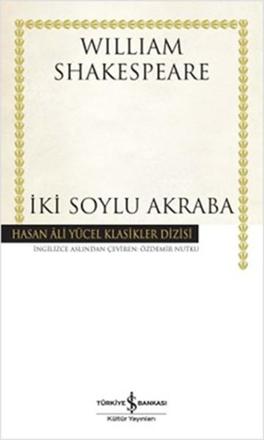 İki Soylu Akraba - Hasan Ali Yücel Klasikleri | İş Bankası Kültür Yayınları - Hasan Ali Yücel Klasikler Dizisi (İnce Kapak)