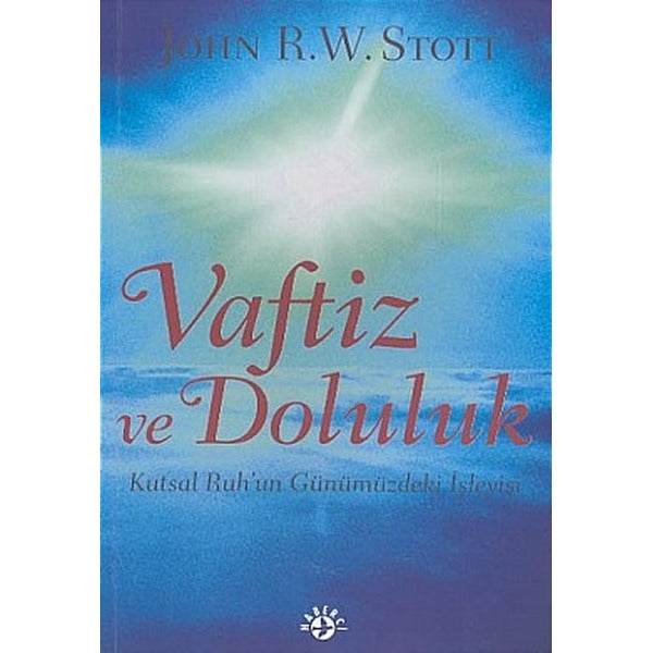 Vaftiz ve Doluluk Kutsal Ruh’un Günümüzdeki İşleyişi