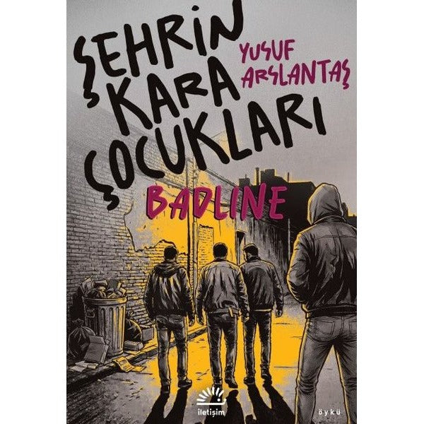 Şehrin Kara Çocukları - Badline | İletişim Yayınları (İnce Kapak)