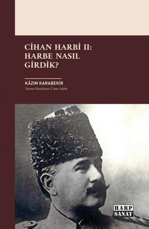 Cihan Harbi 2: Harbe Nasıl Girdik? | Harp Sanat Yayınları (İnce Kapak)