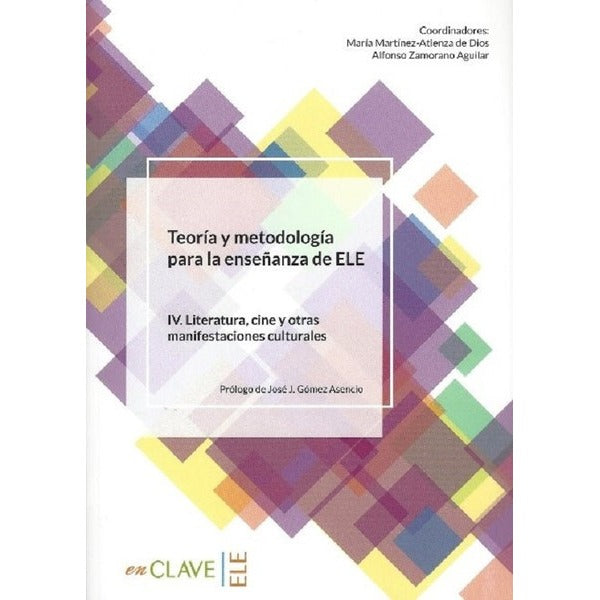 Teoria y metodologa para la ensenanza del ELE IV. Literatura cine y otras manifestaciones cultural