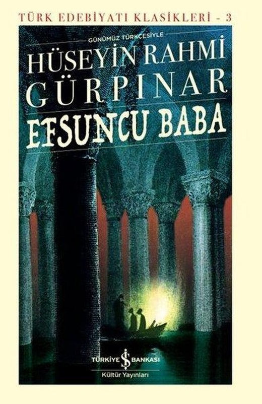 Efsuncu Baba - Türk Edebiyatı Klasikleri 3 | İş Bankası Kültür Yayınları (Ciltli)
