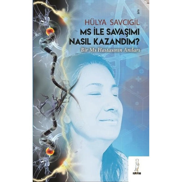MS İle Savaşımı Nasıl Kazandım? Bir MS Hastasının Anıları | ŞYK Kitap