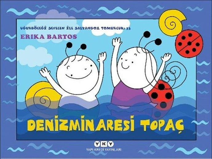 Denizminaresi Topaç - Uğurböceği Sevecen İle Salyangoz Tomurcuk 33 | Yapı Kredi Yayınları (İnce Kapak)