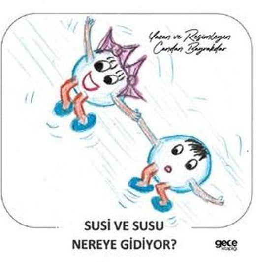 Susi ve Susu Nereye Gidiyor? | Gece Kitaplığı (İnce Kapak)