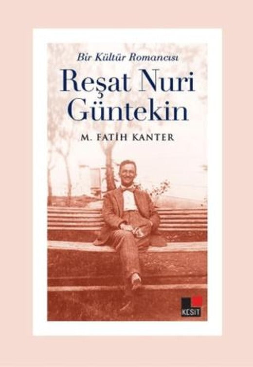 Bir Kültür Romancısı Reşat Nuri Güntekin | Kesit Yayınları (Ciltsiz)