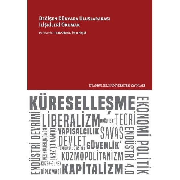 Değişen Dünyada Uluslararası İlişkileri Okumak | İstanbul Bilgi Üniv.Yayınları (İnce Kapak)