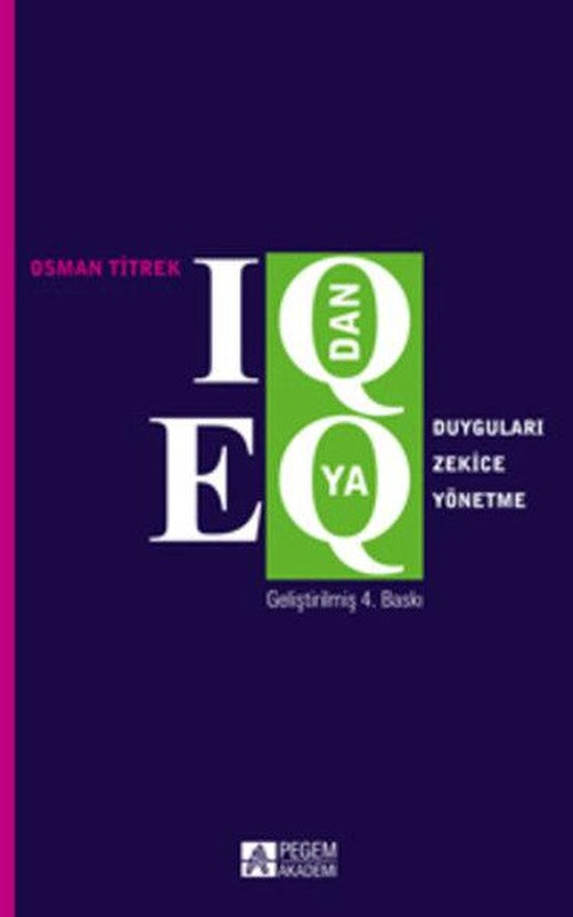 IQ'dan EQ'ya Duyguları Zekice Yönetme | Pegem Akademi Yayıncılık - Yayınevi Genel Dizisi (İnce Kapak)