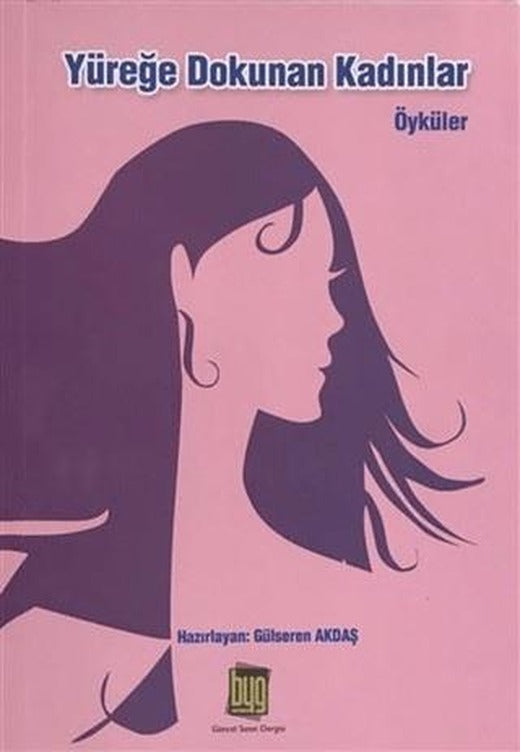 Yüreğe Dokunan Kadınlar | Baygenç Yayıncılık (Ciltsiz)