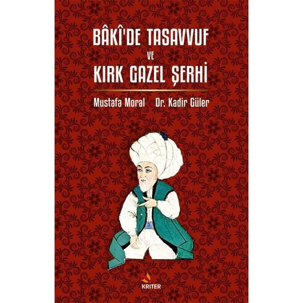 Baki'de Tasavvuf ve Kırk Gazel Şerhi | Kriter (İnce Kapak)