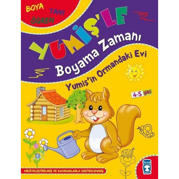 Yumişin Ormandaki Evi - Yumişle Boyama Zamanı - Boya Tanı Öğren | Timaş Çocuk (İnce Kapak)