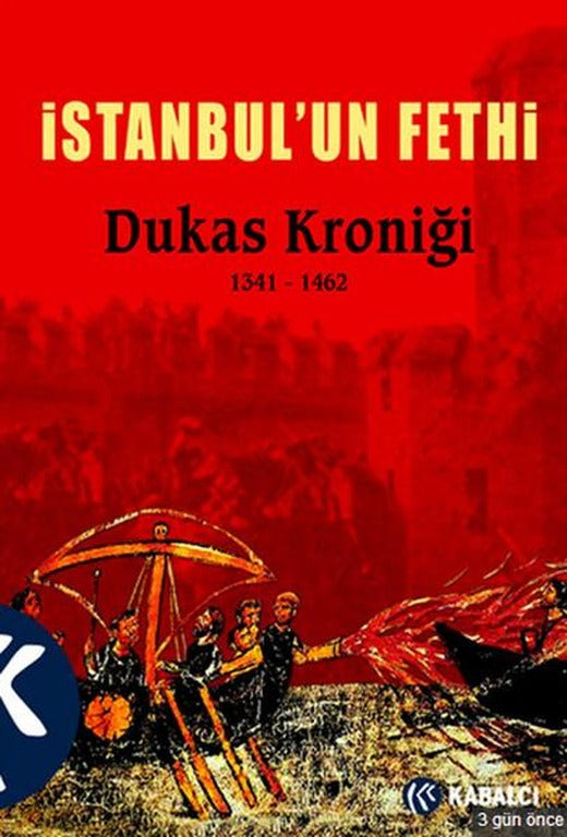 İstanbul'un Fethi Dukas Kroniği 1341-1462 | Kabalcı Yayınevi (İnce Kapak)