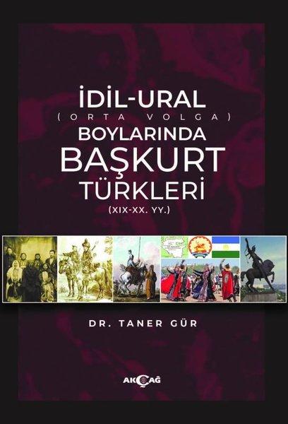 İdil - Ural Boylarında Başkurt Türkleri (19 - 20. Yüzyıl) | Akçağ Yayınları (İnce Kapak) - Resim 1
