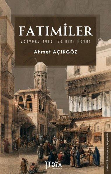 Fatımiler: Sosyokültürel ve Dini Hayat | DTA Yayıncılık (İnce Kapak) - Resim 1