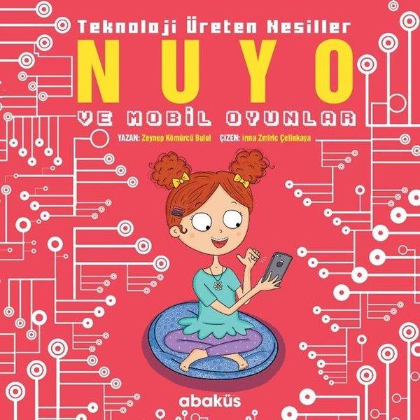 Nuyo ve Mobil Oyunlar - Teknoloji Üreten Nesiller | Abaküs Kitap (İnce Kapak) - Resim 1