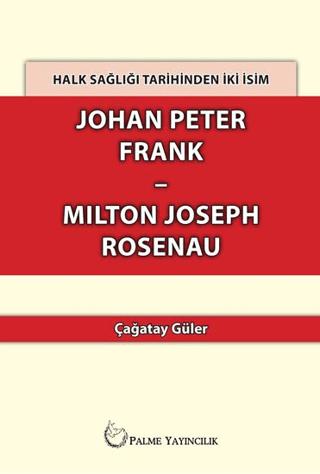 Halk Sağlığı Tarihinden İki İsim Johan Peter Frank-Milton Joseph Rosenau | Palme Yayıncılık (Ciltsiz) - Resim 1