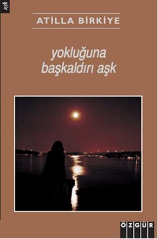 Yokluğuna Başkaldırı Aşk | Özgür Yayınları (Ciltsiz) - Resim 1