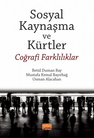 Sosyal Kaynaşma Ve Kürtler - Coğrafi Farklılıklar | Nobel Bilimsel Eserler (Ciltsiz) - Resim 1