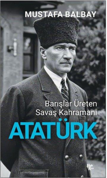 Atatürk: Barışlar Üreten Savaş Kahramanı | Halk Kitabevi (İnce Kapak) - Resim 1