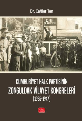 Cumhuriyet Halk Partisinin Zonguldak Vilayet Kongreleri (1935-1947) | Nobel Bilimsel Eserler (Ciltsiz) - Resim 1