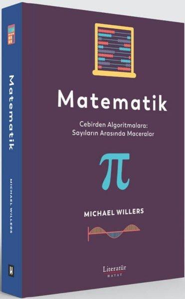 Matematik: Cebirden Algoritmalara - Sayıların Arasında Maceralar | Literatür Hayat (Ciltli) - Resim 1