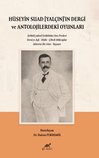 Hüseyin Suad Yalçın’ın Dergi ve Antolojilerdeki Oyunları | Paradigma Akademi Yayınları (Ciltsiz) - Resim 1