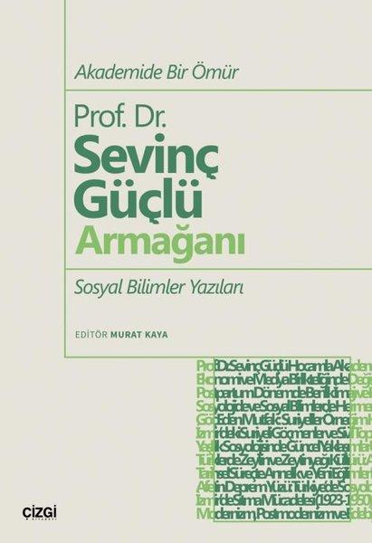 Akademide Bir Ömür - Prof. Dr. Sevinç Güçlü Armağanı - Sosyal Bilimler Yazıları | Çizgi Kitabevi (İnce Kapak) - Resim 1