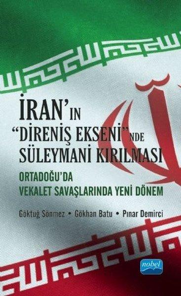 İran'ın Direniş Ekseni'nde Süleymani Kırılması - Orta Doğuda Vekalet Savaşlarında Yeni Dönem | Nobel Akademik Yayıncılık (İnce Kapak) - Resim 1