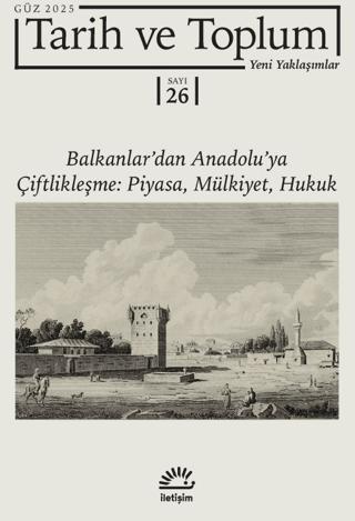 Tarih ve Toplum Yeni Yaklaşımlar Sayı: 26 - Güz 2025 | İletişim Yayınevi (Ciltsiz) - Resim 1