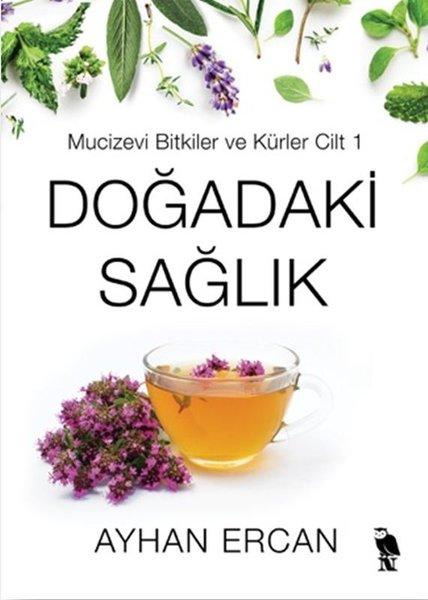 Doğadaki Sağlık - Mucizevi Bitkiler ve Kürler Cilt 1 | Nemesis Kitap (İnce Kapak) - Resim 1