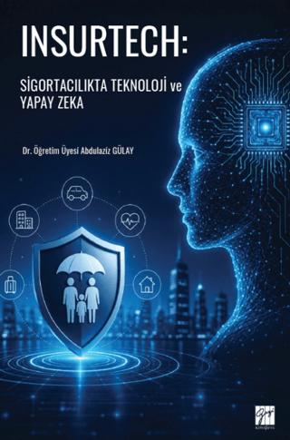 Insurtech: Sigortacılıkta Teknoloji ve Yapay Zeka | Gazi Kitabevi (Ciltsiz) - Resim 1