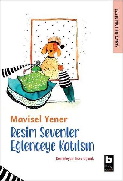 Resim Sevenler Eğlenceye Katılsın - Sanata İlk Adım Dizisi | Bilgi Yayınevi (İnce Kapak) - Resim 1