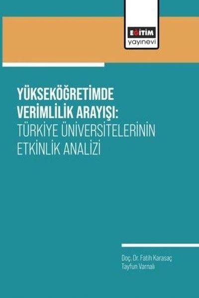 Yükseköğretimde Verimlilik Arayışı: Türkiye Üniversitelerinin Etkinlik Analizi | Eğitim Yayınevi (İnce Kapak) - Resim 1