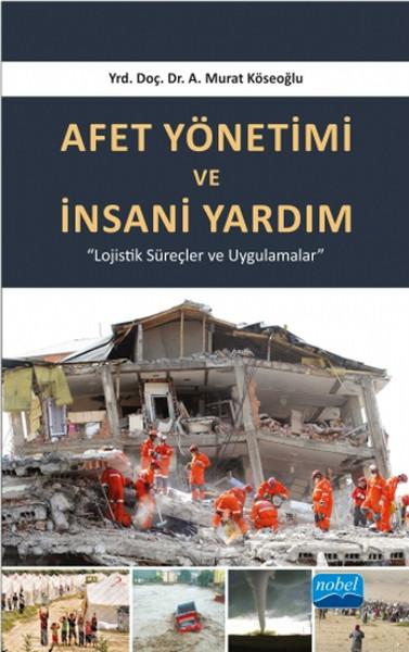 Afet Yönetimi ve İnsani Yardım | Nobel Akademik Yayıncılık (İnce Kapak) - Resim 1