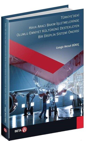 Türkiyedeki Hava Aracı Bakım İşletmelerinde Olumlu Emniyet Kültürünü Destekleyen Bir Disiplin Siste | Beta Yayınları (İnce Kapak) - Resim 1