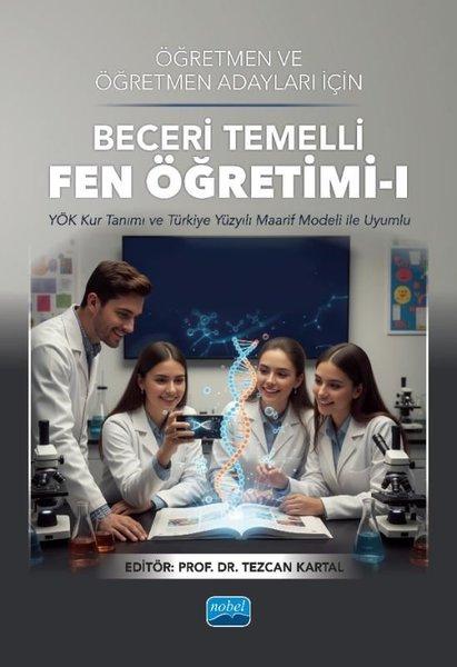 Öğretmen ve Öğretmen Adayları İçin Beceri Temelli Fen Öğretimi 1 | Nobel Akademik Yayıncılık (İnce Kapak) - Resim 1