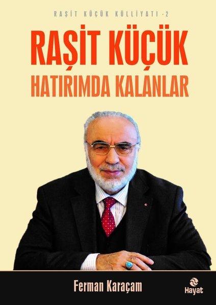 Raşit Küçük Hatırımda Kalanlar - Raşit Küçük Külliyatı 2 | Hayat Yayıncılık (İnce Kapak) - Resim 1