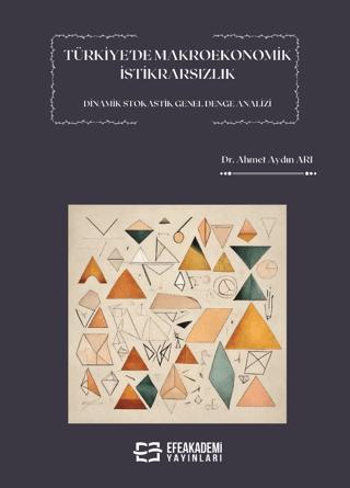 Türkiye’de Makroekonomik İstikrarsızlık Dinamik Stokastik Genel Denge Analizi