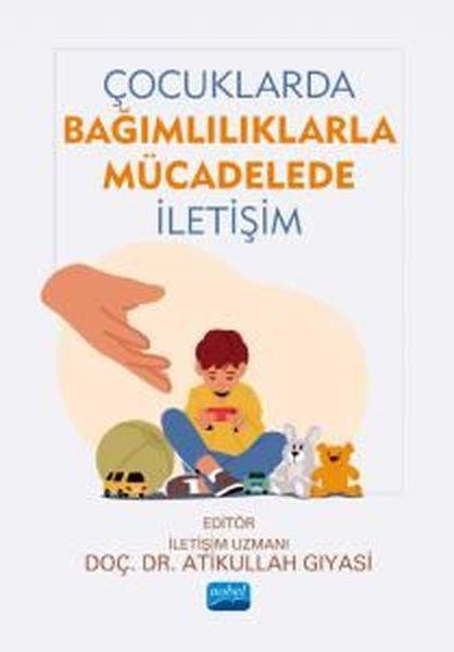 Çocuklarda Bağımlılıklarla Mücadelede İletişim | Nobel Akademik Yayıncılık (İnce Kapak) - Resim 1