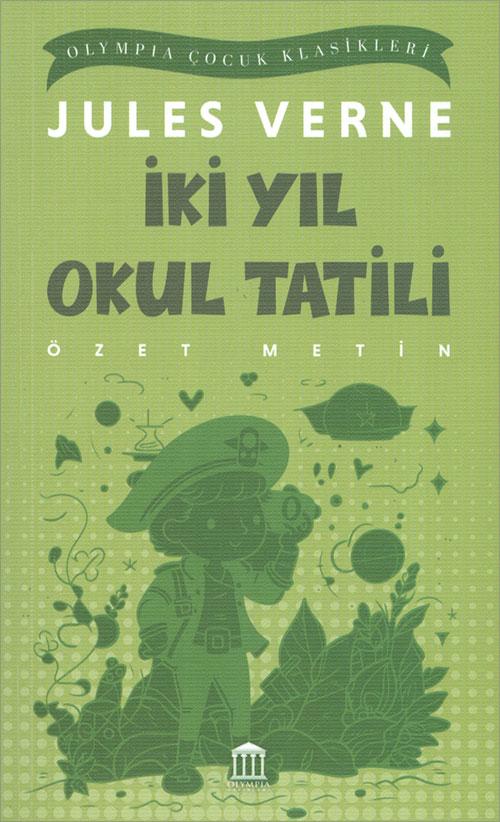 İki Yıl Okul Tatili (Özet Metin) - Jules Verne - Olympia Yayınları
