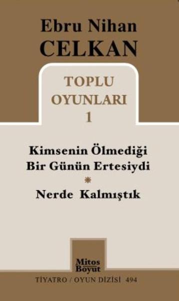 Toplu Oyunları 1 - Ebru Nihan Celkan | Mitos Boyut Yayınları - Tiyatro Oyun Dizisi (İnce Kapak) - Resim 1