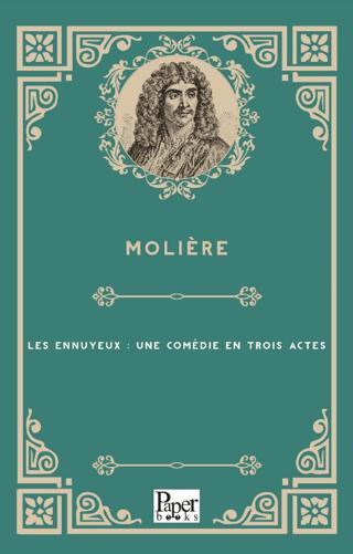 Les Ennuyeux : Une Comédie En Trois Actes | Paper Books (Ciltsiz) - Resim 1