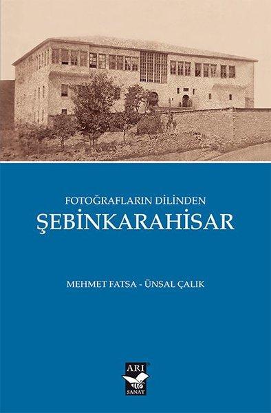 Fotoğrafların Dilinden Şebinkarahisar | Arı Sanat Yayınevi (İnce Kapak) - Resim 1